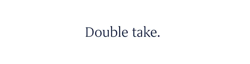 Double take.