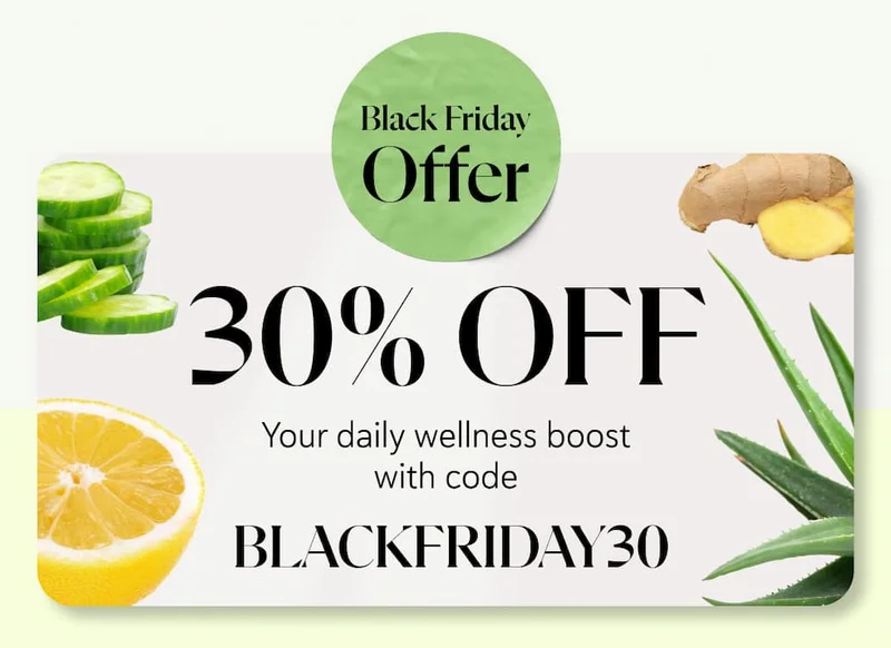 30% off Your daily wellness boost with code: BLACKFRIDAY30