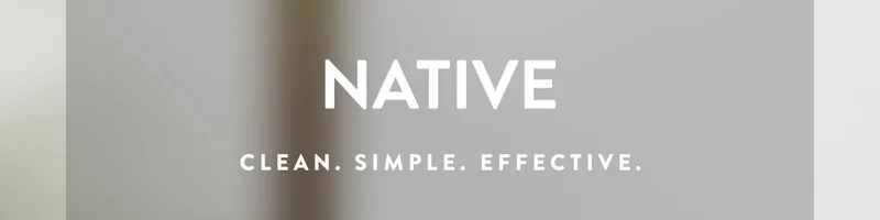 NATIVE CLEAN. SIMPLE. EFFECTIVE.