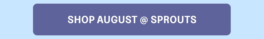 [SHOP AUGUST @ SPROUTS]