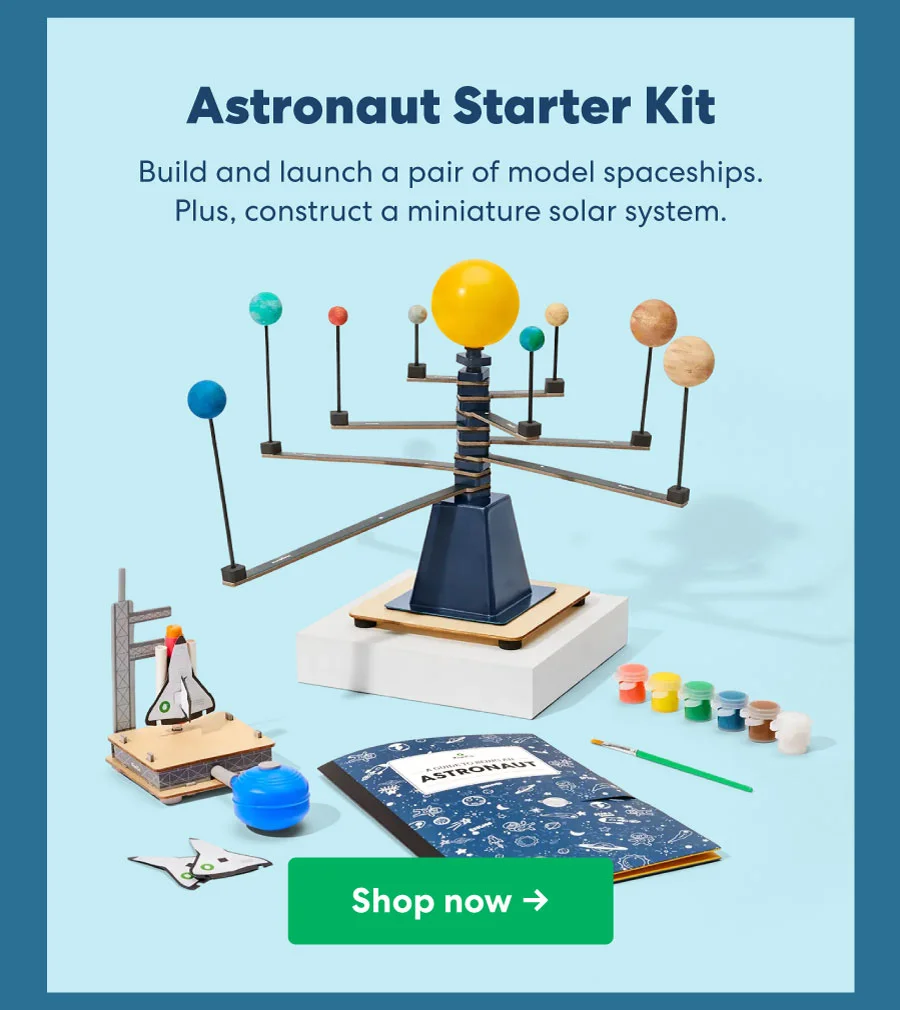 Astronaut Starter Kit Section | Build and launch a pair of model spaceships. Plus, construct a miniature solar system.