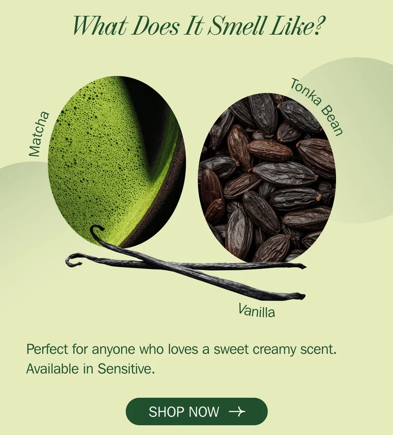 What Does It Smell Like? - Perfect for anyone who loves a sweet creamy scent. Available in Sensitive. | SHOP NOW