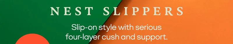 NEST SLIPPERS | Slip-on style with serious four-layer cush and support.