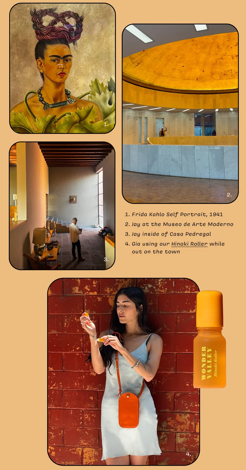 1. Frida Kahlo Self Portrait, 1941 2. Jay at the Museo de Arte Moderno 3. Jay inside of Casa Pedregal 4. Gia using our Hinoki Roller while out on the town