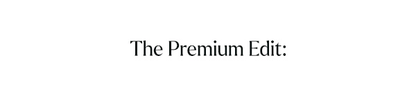 The Premium Edit: