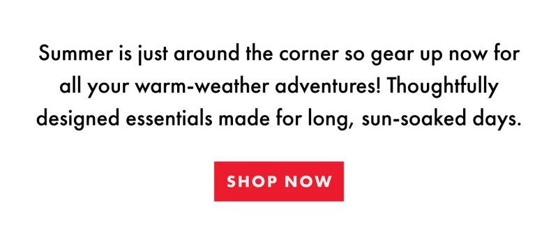 Summer is just around the corner.