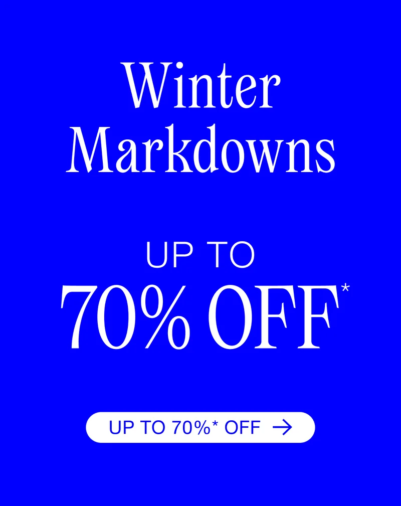 Winter Markdowns. Up to 70* Off