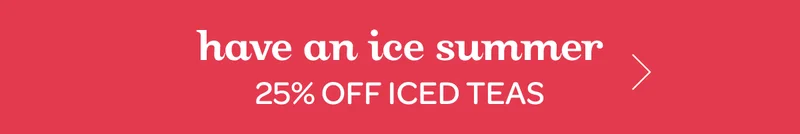 Have an ice summer - 25% off iced teas