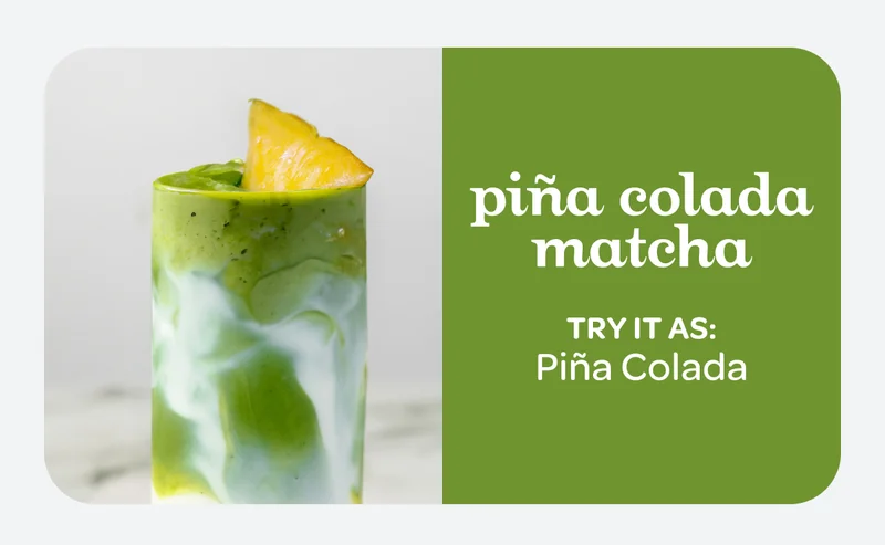 piña colada matcha - Try it as: Piña Colada