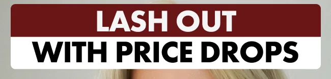 Lash Out With Price Drops