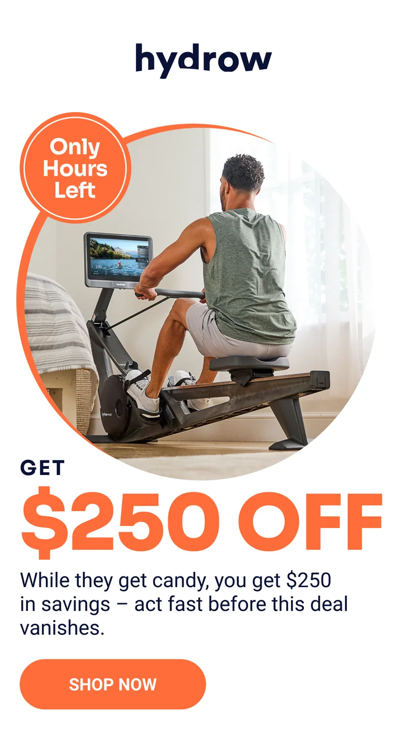 Hydrow. Only hours left. Get $250 off. While they get candy, you get $250 in savings — act fast before this deal vanishes. Shop now