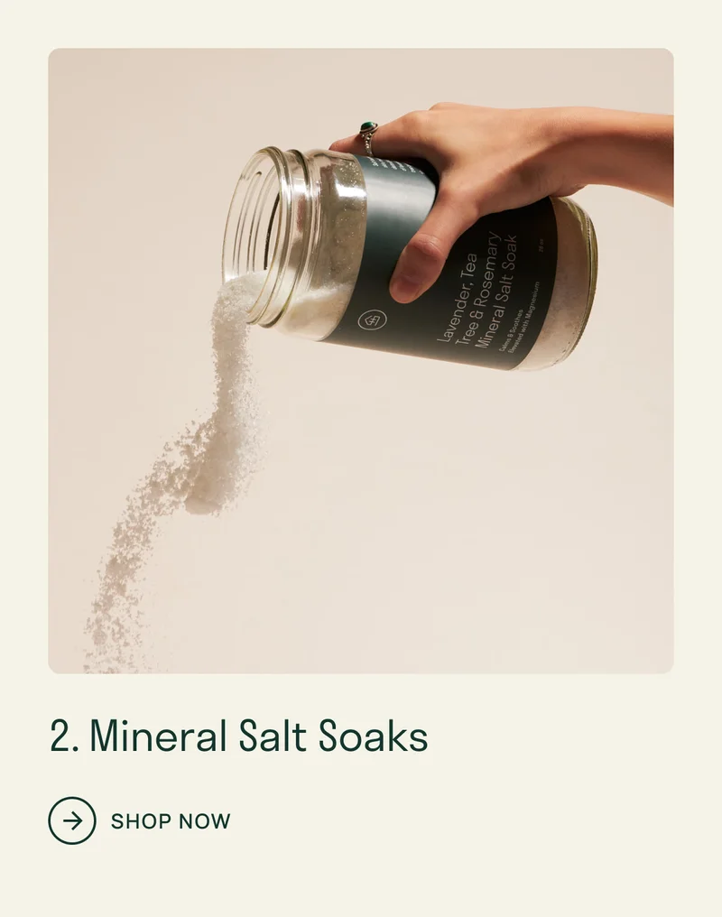 2. Mineral Salt Soaks. Click to shop.