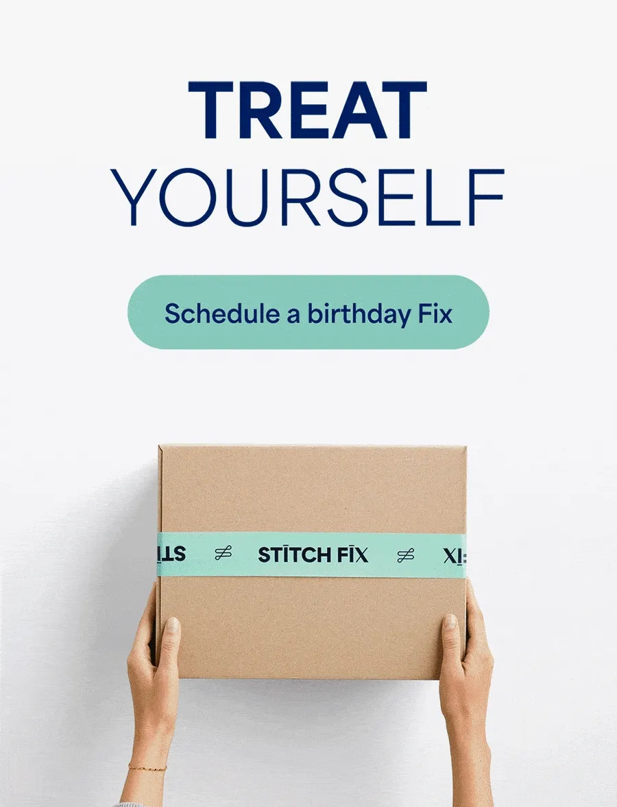 TREAT YOURSELF: Schedule a birthday Fix.