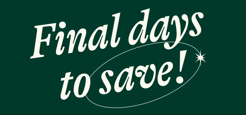 Final days to save!