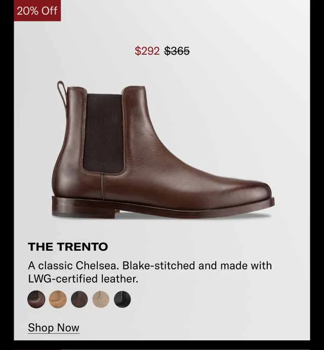 20% Off The Trento A classic Chelsea. Blake-stitched and made with LWG-certified leather. Shop Now