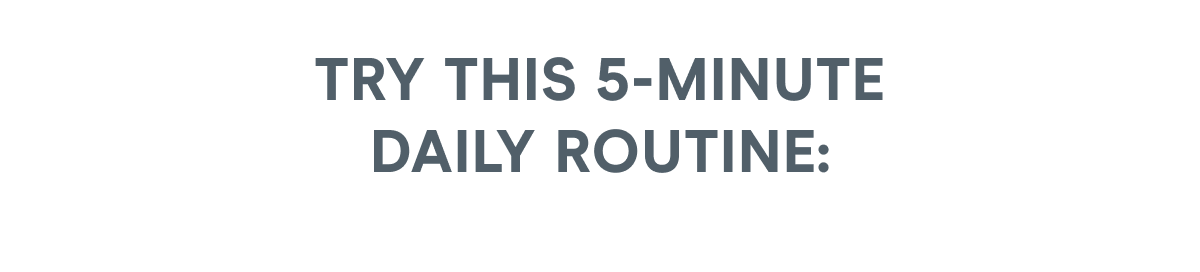 Try This 5-Minute Daily Routine: