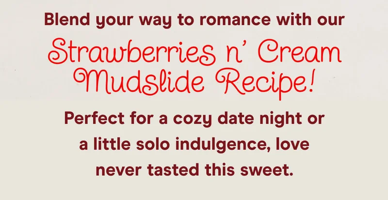 Blend your way to romance with our Strawberries n’ Cream Mudslide Recipe! Perfect for a cozy date night or a little solo indulgence, love never tasted this sweet.
