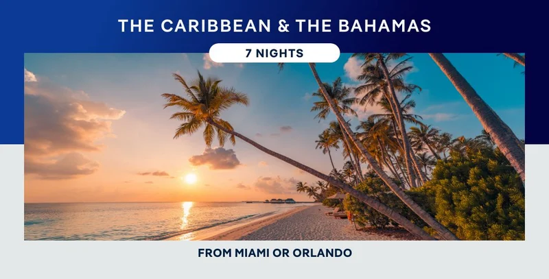 Caribbean & The Bahamas From Miami or Orlando (Port Canaveral) – 7 Nights – Click to View Cruises & Book Now