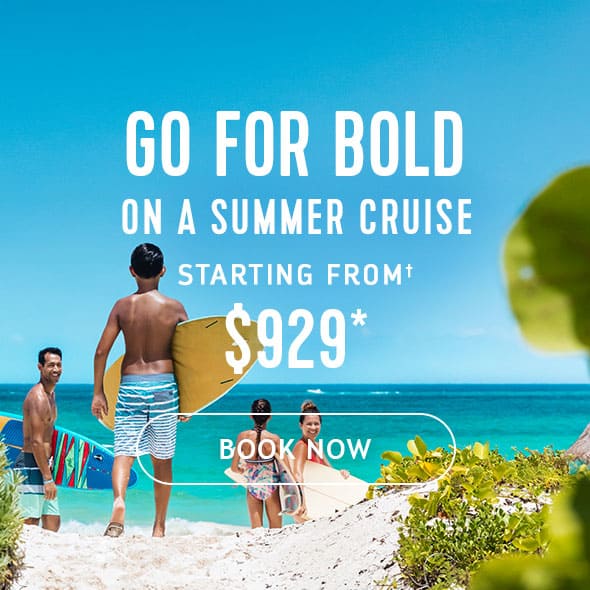GO FOR BOLD ON A SUMMER CRUISE