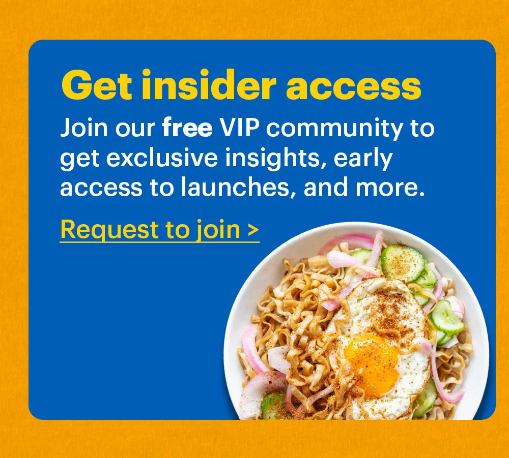 Get insider access Join our free VIP community group to get exclusive insights, early access to launches, and more. Request to join >