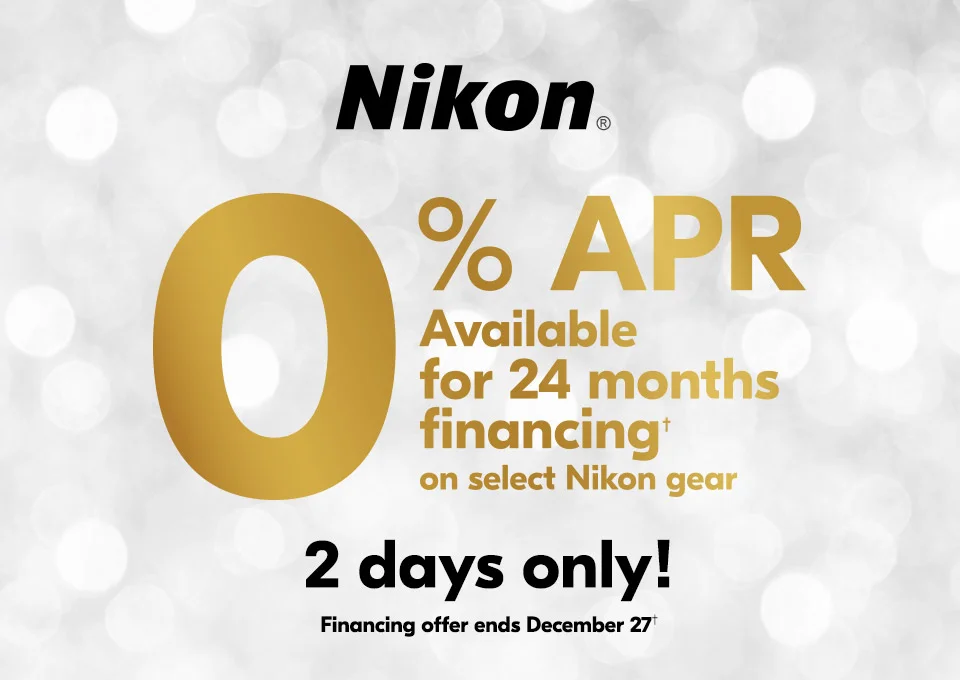 Nikon | 0% APR Available for 24 months financing† on select Nikon gear | 2 days only! | Financing offer ends December 27†