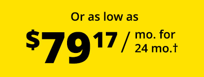 Or as low as $79.17 / mo. for 24 mo.†