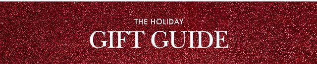 THE HOLIDAY GIFT GUIDE