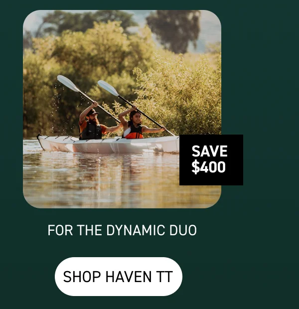 FOR THE DYNAMIC DUO: SHOP HAVEN TT $400 OFF FOR THE DYNAMIC DUO: SHOP HAVEN TT $400 OFF