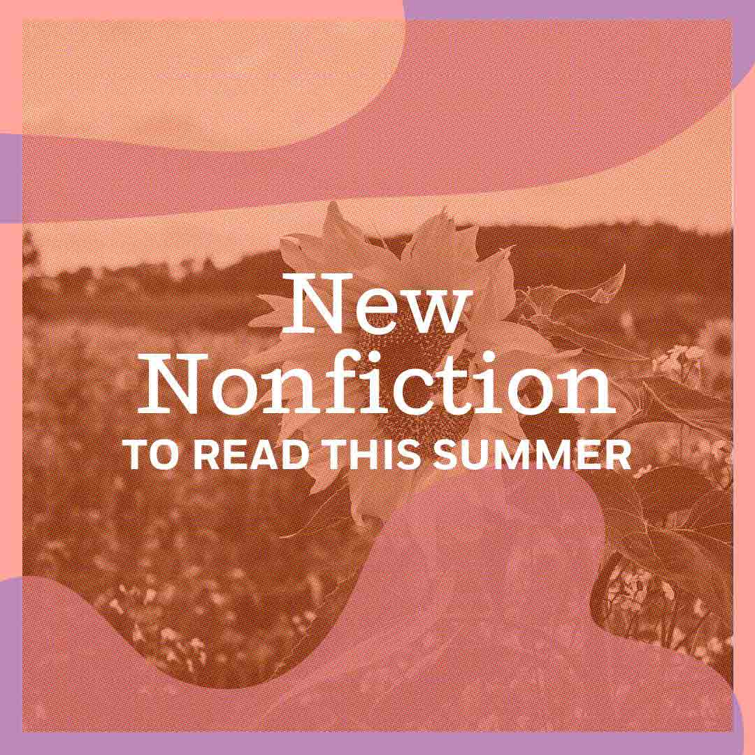 New Nonfiction To Read This Summer