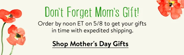 Don't forget Mom's gift!