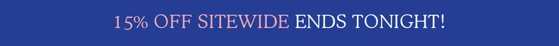 15% OFF sitewide ends tonight!
