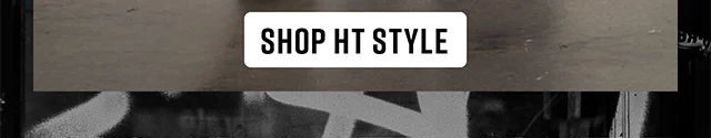 New Looks, Same Attitude. Shop HT Style