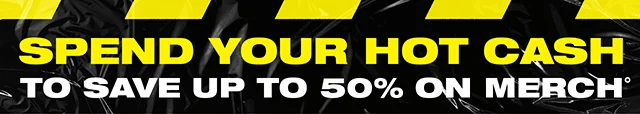 Spend Your Hot Cash To Save Up To 50 Percent On Merch! Already Loaded Into Your Account Or Use Codes Below