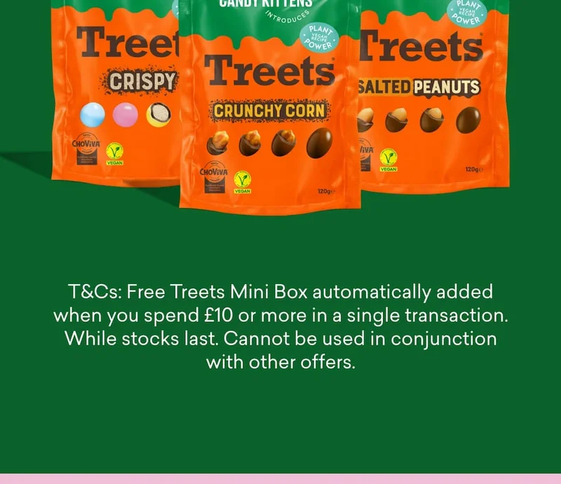 T&Cs: Free Treets Mini Box automatically added when you spend £10 or more in a single transaction. While stocks last. Cannot be used in conjunction with other offers.