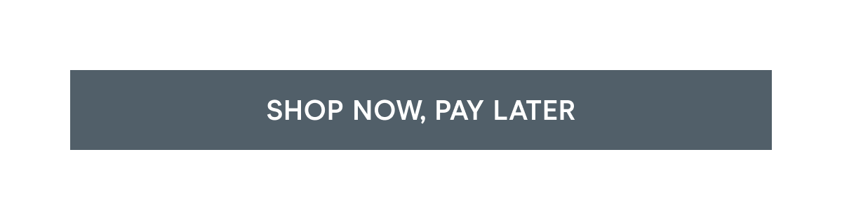 Click here to shop now, pay later!