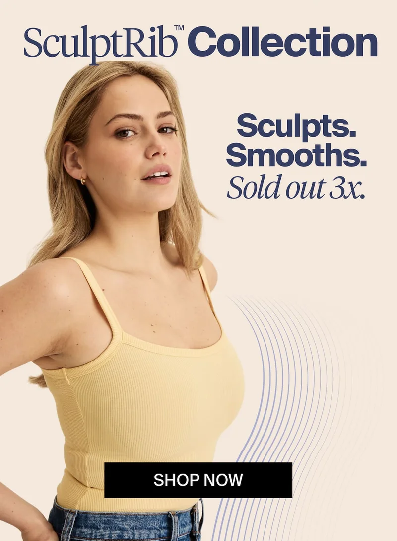 SculptRib Collection. Sculpts. Smooths. Sold out 3X. Shop now