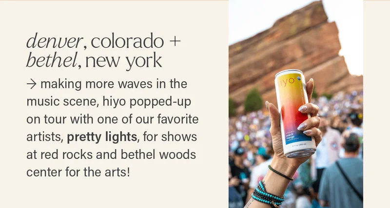 DENVER, COLORADO + BETHEL, NEW YORK: making more waves in the music scene, hiyo popped-up on tour with one of our favorite artists, pretty lights, for shows at red rocks and bethel woods center for the arts!