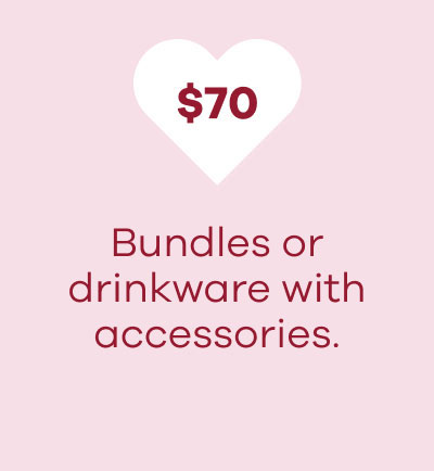 $70 Bundles or drinkware with accessories