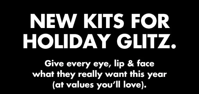 Give every eye, lip & facewhat they really want this year(at values you’ll love).
