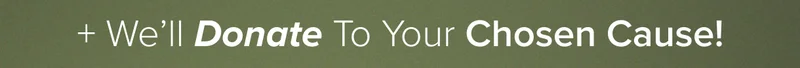 + We'll donate to your chosen cause