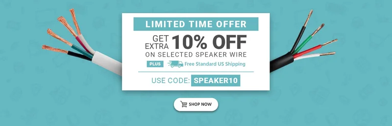 Limited Time Offer Get Extra 10% Off On Selected Speaker Wire Plus, Free Standard US Shipping Use Code: SPEAKER10 Shop Now