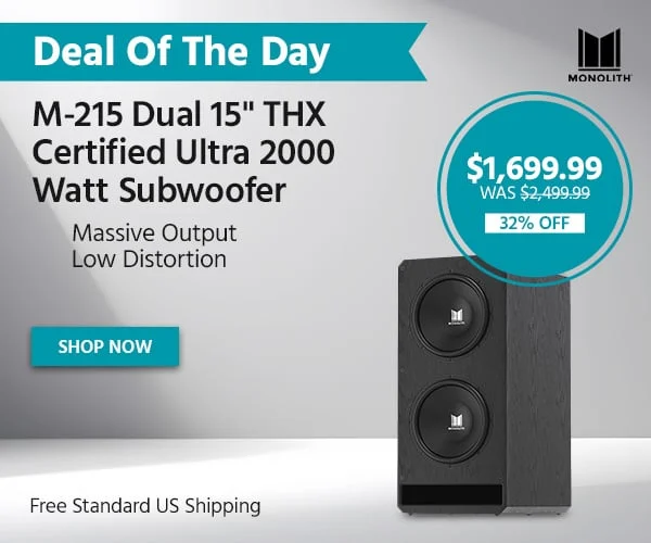 Deal Of The Day Monolith M-215 Dual 15" THX Certified Ultra 2000-Watt Subwoofer Massive Output | Low Distortion Free Standard US Shipping $1,699.99 WAS $2,499.99 32% OFF Shop Now