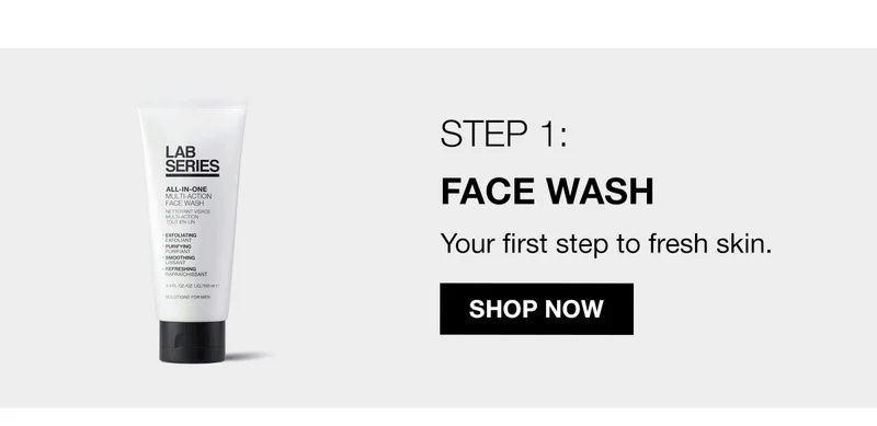 STEP 1: FACE WASH | Your first step to fresh skin. | SHOP NOW