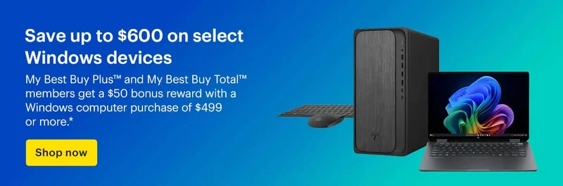 Save up to $600 on select Windows devices. My Best Buy Plus™ and My Best Buy Total™ members get a $50 bonus reward with a Windows computer purchase of $499 or more. Shop now. Reference disclaimer.