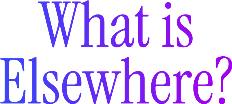 What is Elsewhere?