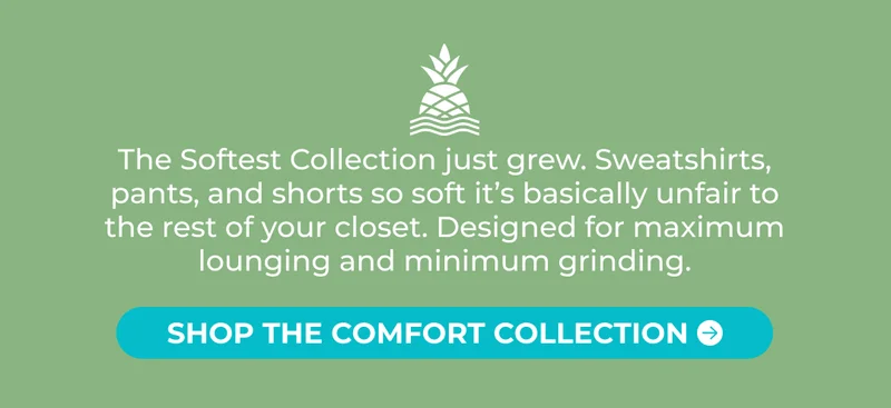 The Softest Collection just grew. Sweatshirts, pants, and shorts so soft it’s basically unfair to the rest of your closet. Designed for maximum lounging and minimum grinding.