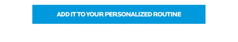 Add it to your Personalized Routine