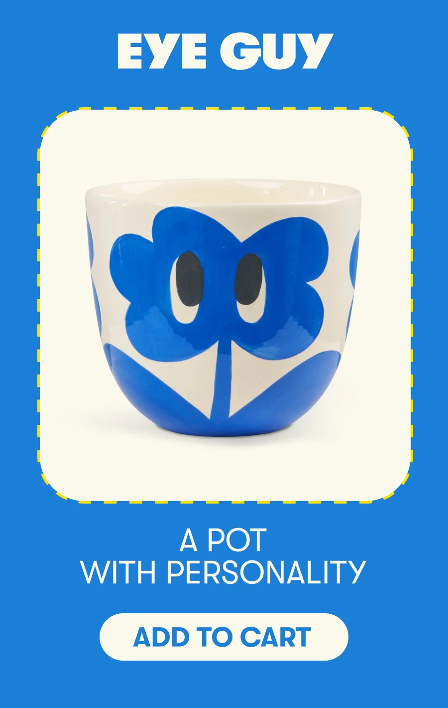 Eye Guy A pot with personality [ADD TO CART]