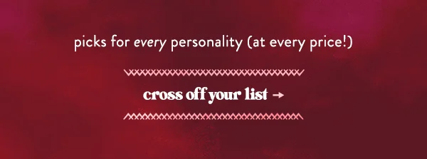 picks for every personality (at every price!) cross off your list.