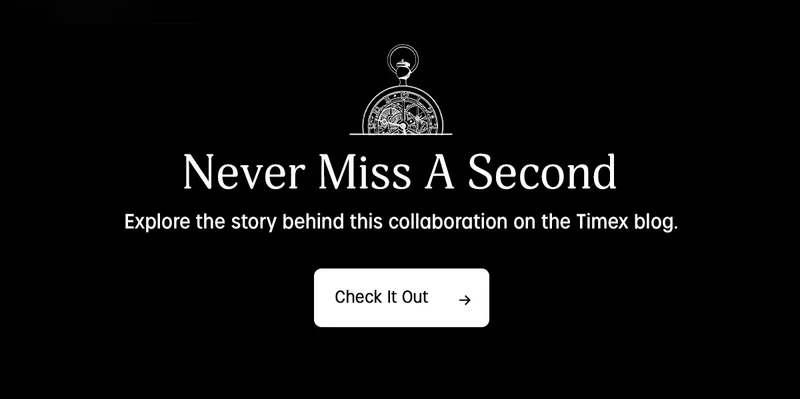 Never Miss A Second | Explore the story behind this collaboration on the Timex blog. | Check It Out